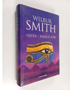 Kirjailijan Wilbur Smith käytetty kirja Nefer, faraos son