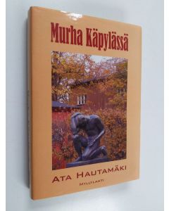 Kirjailijan Ata Hautamäki käytetty kirja Murha Käpylässä : jännitysromaani