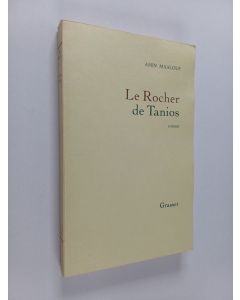 Kirjailijan Amin Maalouf käytetty kirja Le rocher de Tanios : roman