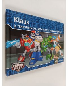 käytetty kirja Klaus ja transformers : Rescue bots pelastavat päivän