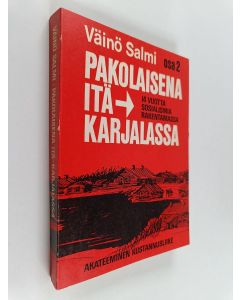 Kirjailijan Väinö Salmi käytetty kirja Pakolaisena Itä-Karjalassa eli Neljätoista vuotta sosialismia rakentamassa : Muistelmien 2 osa vuosilta 1927-1929