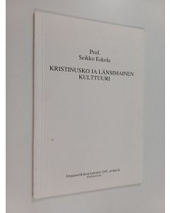 Kirjailijan Seikko Eskola käytetty kirja Kristinusko ja länsimainen kulttuuri