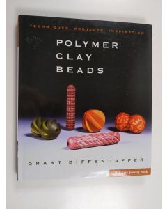 Kirjailijan Grant Diffendaffer käytetty kirja Polymer Clay Beads - Techniques, Projects, Inspiration