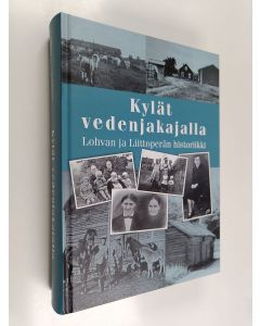 Kirjailijan Lohvan Kyläyhdistys käytetty kirja Kylät vedenjakajalla : Lohvan ja Liittoperän historiikki