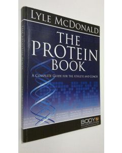 Kirjailijan Lyle McDonald käytetty kirja The Protein Book : a complete guide for the athlete and coach