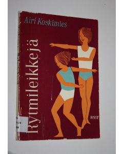 Kirjailijan Airi Koskimies käytetty kirja Rytmileikkejä : liikuntasommitelmia lapsille