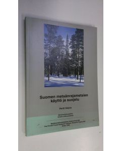 Kirjailijan Pertti Veijola käytetty kirja Suomen metsänrajametsien käyttö ja suojelu