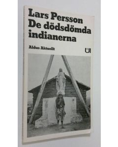 Kirjailijan Lars Persson käytetty kirja De dödsdömda indianerna