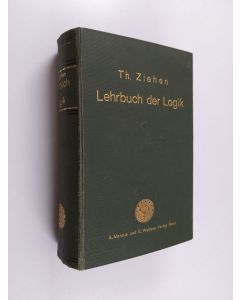 Kirjailijan Th. Ziehen käytetty kirja Lehrbuch der Logik : auf positivischer Grundlage mit Berucksichtigung der Geschichte der Logik