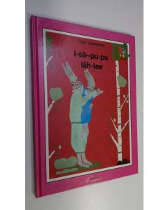 Kirjailijan Tarja Viljakainen uusi kirja I-sä-pu-pu läh-tee