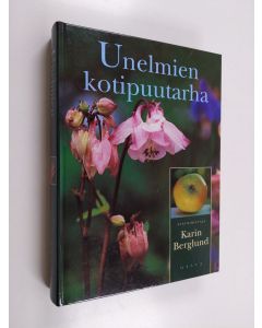 Tekijän Karin Berglund  käytetty kirja Unelmien kotipuutarha