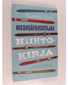 Kirjailijan Tuomas Kyrö käytetty kirja Mielensäpahoittajan hiihtokirja