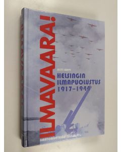 Kirjailijan Ahti Lappi käytetty kirja Ilmavaara! : Helsingin ilmapuolustus 1917-1944