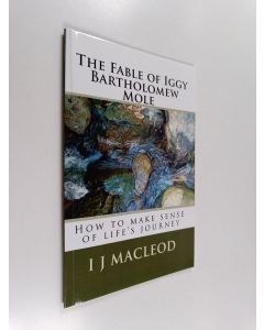 Kirjailijan I. J. Macleod käytetty teos The Fable of Iggy Bartholomew Mole