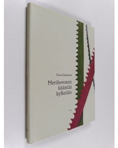 Kirjailijan Eino Santanen käytetty kirja Merihevonen kääntää kylkeään