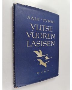 Kirjailijan Aale Tynni käytetty kirja Ylitse vuoren lasisen