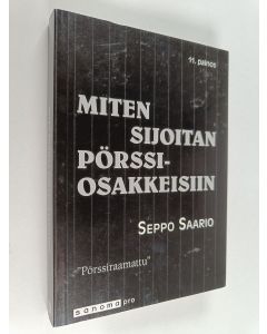 Kirjailijan Seppo Saario käytetty kirja Miten sijoitan pörssiosakkeisiin - "Pörssiraamattu"