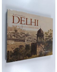Kirjailijan Rolf Grönblom käytetty kirja Delhi : en bok om en gammal stad