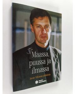 käytetty kirja Maassa, puussa ja ilmassa : Janne Vilkunan juhlakirja