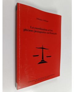 Kirjailijan Johanna Arffman käytetty kirja La coordination et les phrases juxtaposées en français