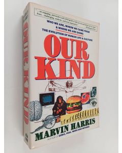Kirjailijan Marvin Harris käytetty kirja Our Kind - Who We Are, Where We Came From, Where We Are Going
