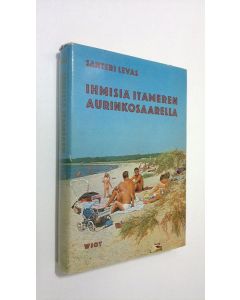 Kirjailijan Santeri Levas käytetty kirja Ihmisiä Itämeren aurinkosaarella : tarua ja totta Gotlannista