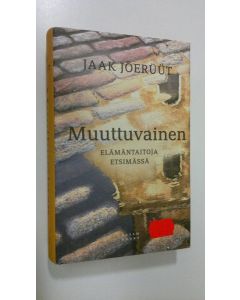 Kirjailijan Jaak Jöeruut käytetty kirja Muuttuvainen : elämäntaitoja etsimässä