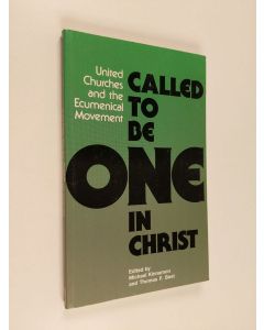 käytetty kirja Called to be one in Christ : united churches and the ecumenical movement