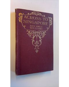 Kirjailijan Ben Ames Williams käytetty kirja Across to Singapore - All the Brothers were Valiant