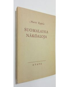 Kirjailijan Martti Rapola käytetty kirja Suomalaisia näköaloja : puheita ja kirjoitelmia (lukematon)