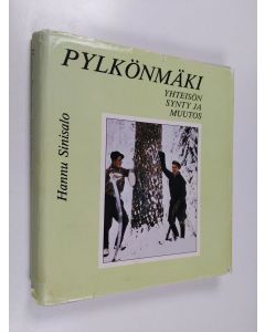 Kirjailijan Hannu Sinisalo käytetty kirja Pylkönmäki : yhteisön synty ja kehitys