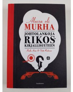 Kirjailijan Paula Arvas uusi kirja Alussa oli murha : johtolankoja rikoskirjallisuuteen (UUSI)