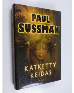 Kirjailijan Paul Sussman käytetty kirja Kätketty keidas