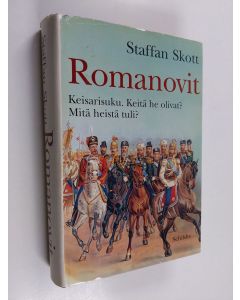 Kirjailijan Staffan Skott käytetty kirja Romanovit : keisarisuku : keitä he olivat : mitä heistä tuli