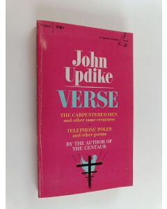 Kirjailijan John Updike käytetty kirja Verse - The Carpentered Hen and Other Tame Creatures - Telepone Poles and Other Poems