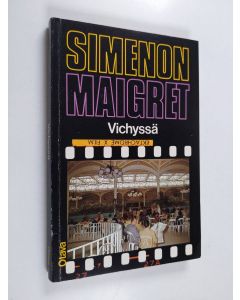 Kirjailijan Georges Simenon käytetty kirja Maigret Vichyssä : Komisario Maigret'n tutkimuksia