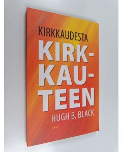 Kirjailijan Hugh B. Black käytetty kirja Kirkkaudesta kirkkauteen