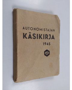käytetty kirja Autonomistajan käsikirja Maaseudun autonomistajain liiton XIII vuosikirja, 1945