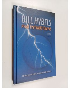 Kirjailijan Bill Hybels käytetty kirja Pyhä tyytymättömyys : virtaa valintoihin, nostetta näkemyksiin