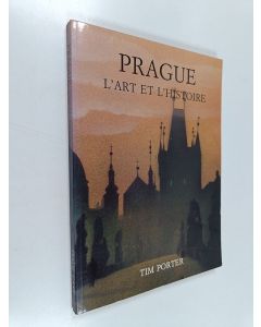 Kirjailijan Tim Porter käytetty kirja Prague, l'art et l'histoire