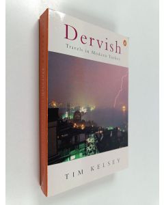 Kirjailijan Tim Kelsey käytetty kirja Dervish : the invention of modern Turkey