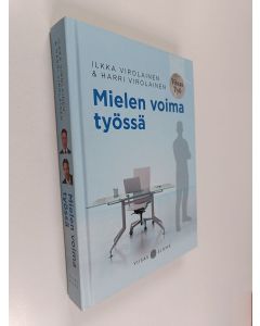 Kirjailijan Harri Virolainen & Ilkka Virolainen käytetty kirja Mielen voima työssä