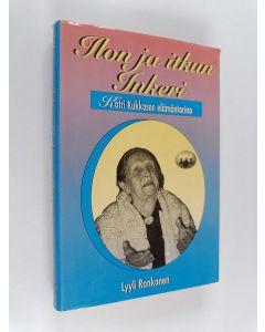Kirjailijan Lyyli Ronkonen käytetty kirja Ilon ja itkun Inkeri : Katri Kukkosen elämäntarina