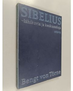 Kirjailijan Bengt von Törne käytetty kirja Sibelius - lähikuvia ja keskusteluja