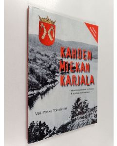 Kirjailijan Veli-Pekka Toiviainen käytetty kirja Kahden miekan Karjala : historiataustainen kertomus Karjalan asuttamisesta