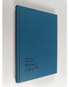 Kirjailijan Veikko Rissanen käytetty kirja Sininen siipipeili