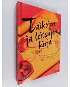 Kirjailijan Nicola De Pulford käytetty kirja Taikojen ja loitsujen kirja : yli 40 salaista taikaa, joiden avulla saat kaiken mitä haluat