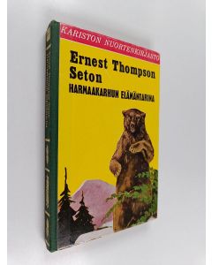 Kirjailijan Ernest Thompson Seton käytetty kirja Harmaakarhun elämäntarina