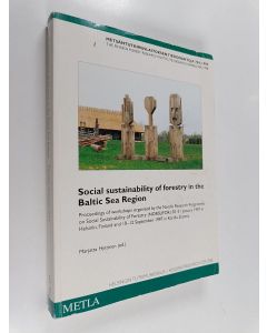 Kirjailijan Marjatta Hytönen käytetty kirja Social sustainability of forestry in the Baltic Sea Region : proceedings of workshops organized by the Nordic Research Programme on Social Sustainability of Forestry (NORSUFOR) 30-31 January 1997 in Helsinki, Fi