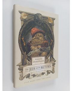 Kirjailijan Ian Doescher käytetty kirja William Shakespeare's The Jedi Doth Return - Star Wars Part the Sixth